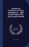 Journal of a Residence at Vienna and Berlin, in ... 1805-6, by H. Reeve, Publ. by His Son [H. Reeve]