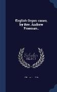 English Organ-Cases, by REV. Andrew Freeman