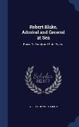 Robert Blake, Admiral and General at Sea: Based On Family and State Papers