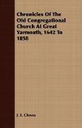 Chronicles of the Old Congregational Church at Great Yarmouth, 1642 to 1858