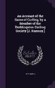 An Account of the Game of Curling, by a Member of the Duddingston Curling Society [J. Ramsay.]