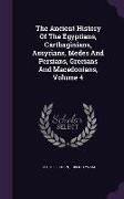 The Ancient History of the Egyptians, Carthaginians, Assyrians, Medes and Persians, Grecians and Macedonians, Volume 4