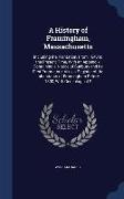 A History of Framingham, Massachusetts: Including the Plantation, From 1640 to the Present Time, With an Appendix, Containing a Notice of Sudbury and