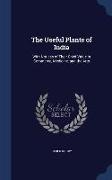 The Useful Plants of India: With Notices of Their Chief Value in Commerce, Medicine, and the Arts