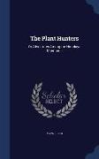 The Plant Hunters: Or Adventures Among the Himalaya Mountains