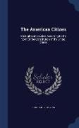 The American Citizen: His Rights and Duties, According to the Spirit of the Constitution of the United States