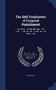 The Evil Tendencies of Corporal Punishment: As a Means of Moral Discipline in Families and Schools, Examined and Discussed