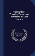 The Battle of Franklin, Tennessee, November 30, 1864: A Monograph