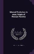 Mental Evolution in man, Origin of Human Faculty