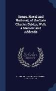 Songs, Naval and National, of the Late Charles Dibdin, With a Memoir and Addenda