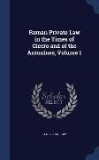 Roman Private Law in the Times of Cicero and of the Antonines, Volume 1