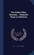 The Golden West, Souvenir ... Primitive Years in California