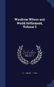 Woodrow Wilson and World Settlement, Volume 3