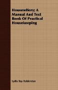 Housewifery, A Manual and Text Book of Practical Housekeeping