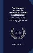 Questions and Answers for Automobile Students and Mechanics: A Book of Self-Instruction for Automobile Students and Mechanics, as Well as for All Thos