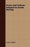 Hymns and Anthems Adapted for Jewish Worship