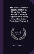 The Works of Percy Bysshe Shelley in Verse and Prose, Now First Brought Together with Many Pieces Not Before Published, Volume 5