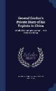 General Gordon's Private Diary of his Exploits in China: Amplified by Samuel Mossman ... With Portraits and Map