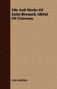 Life and Works of Saint Bernard, Abbot of Clairvaux