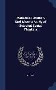 Mahatma Gandhi & Karl Marx, a Study of Selected Social Thinkers