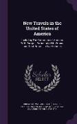 New Travels in the United States of America: Including the Commerce of America with Europe, Particularly with France and Great Britain, In Two Volumes