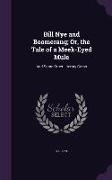 Bill Nye and Boomerang, Or, the Tale of a Meek-Eyed Mule: And Some Other Literary Gems