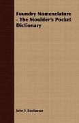 Foundry Nomenclature - The Moulder's Pocket Dictionary