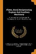 Plates, Naval Reciprocating Engines And Auxiliary Machinery: A Text-book For The Instruction Of Midshipmen At The U. S. Naval Academy