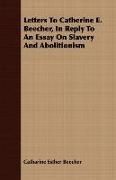 Letters to Catherine E. Beecher, in Reply to an Essay on Slavery and Abolitionism