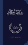 Eight Dramas of Calderon, Freely Tr. by Edward Fitzgerald