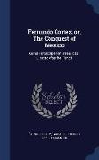 Fernando Cortez, Or, the Conquest of Mexico: Grand Heroic Opera in Three Acts: Libretto After the French