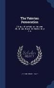 The Valerian Persecution: A Study of the Relations Between Church and State in the Third Century A. D