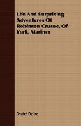 Life and Surprising Adventures of Robinson Crusoe, of York, Mariner