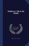 Walden Or, Life in the Woods