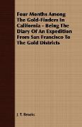 Four Months Among the Gold-Finders in California - Being the Diary of an Expedition from San Francisco to the Gold Districts