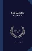 Lord Macaulay: His Life-His Writings