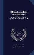 Old Mexico and Her Lost Provinces: A Journey in Mexico, Southern California, and Arizona, by Way of Cuba