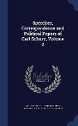 Speeches, Correspondence and Political Papers of Carl Schurz, Volume 2