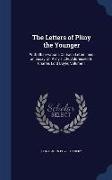 The Letters of Pliny the Younger: With Observations on Each Letter, And an Essay on Pliny's Life, Addressed to Charles Lord Boyle, Volume 1