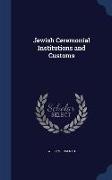 Jewish Ceremonial Institutions and Customs