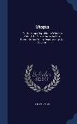 Utopia: Or, the Happy Republic. to Which Is Added, the New Atlantis, by Lord Bacon. with a Prelim. Discourse by J.A. St. John