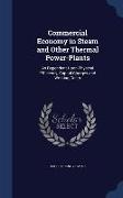 Commercial Economy in Steam and Other Thermal Power-Plants: As Dependent Upon Physical Efficiency, Capital Charges and Working Costs