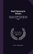 Seed Farming In Britain: A Practical Treatise On The Cultivation Of Vegetables For The Production Of Seeds