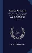 Criminal Psychology: A Manual for Judges, Practitioners, and Students, by Hans Gross ... Tr. from the 4th German Ed. by Horace M. Kallen
