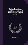 On the Chemistry and Therapeutics of Uric Acid Gravel and Gout