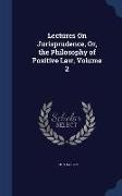 Lectures On Jurisprudence, Or, the Philosophy of Positive Law, Volume 2