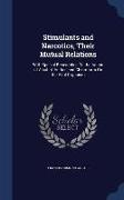 Stimulants and Narcotics, Their Mutual Relations: With Special Researches on the Action of Alcohol, Aether, and Chloroform on the Vital Organism