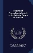 Register of Pennsylvania Society of the Colonial Dames of America