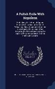 A Polish Exile with Napoleon: Embodying the Letters of Captain Piontkowski to General Sir Robert Wilson and Many Documents from the Lowe Papers, the