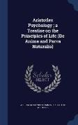 Aristotles Psychology, A Treatise on the Principles of Life (de Anima and Parva Naturalia)